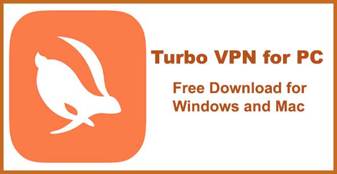 Download Free Turbo VPN for PC – Windows 10/8/7 and macOS - Trendy Webz