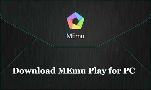 Download MEmu Play for PC