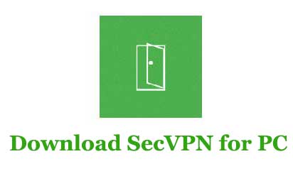 Download Secvpn For Pc Windows 10 8 7 Free Trendy Webz