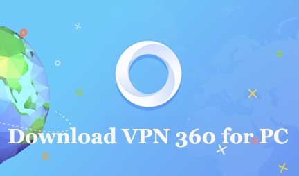Download VPN 360 for PC
