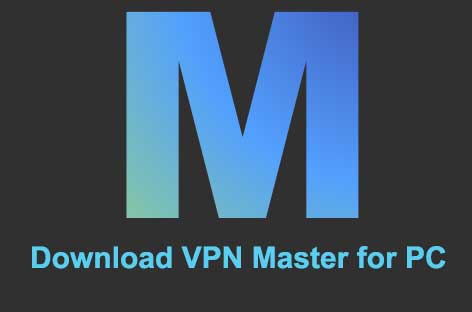 Download VPN Master for PC