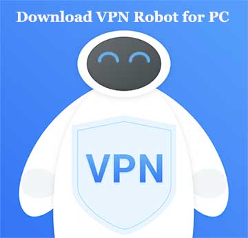 Download VPN Robot for PC