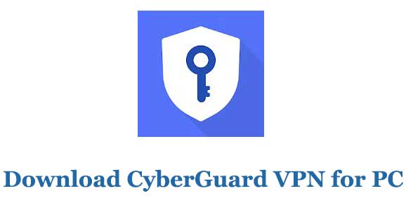 Download CyberGuard VPN for PC