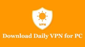 How to Download Daily VPN for PC - Windows 10/8/7 and Mac - Trendy Webz