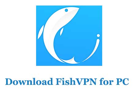 Download FishVPN for PC