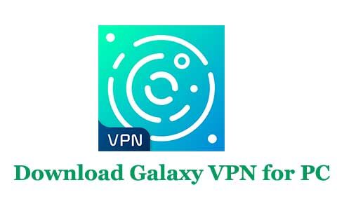 Download Galaxy VPN for PC