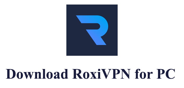 RoxiVPN for PC