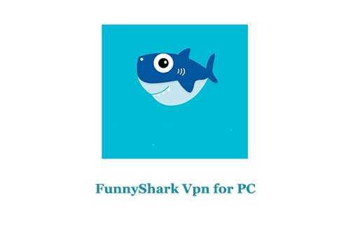 FunnyShark Vpn for PC