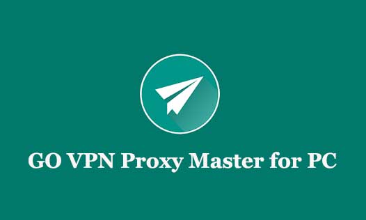 GO VPN Proxy Master for PC
