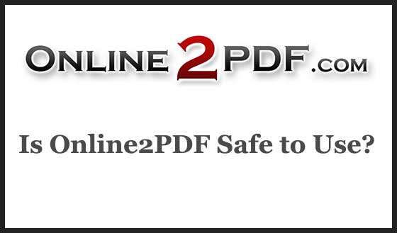 Is Online2PDF Safe to Use