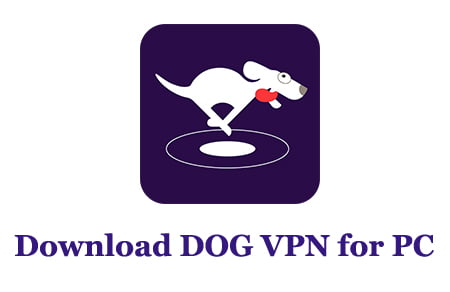 Download DOG VPN for PC