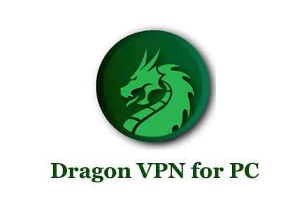 Download Dragon VPN for PC - Windows 10/8/7 and Mac - Trendy Webz
