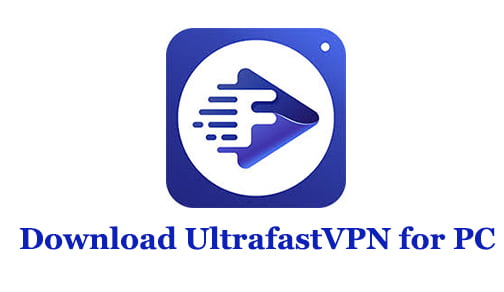 Download UltrafastVPN for PC