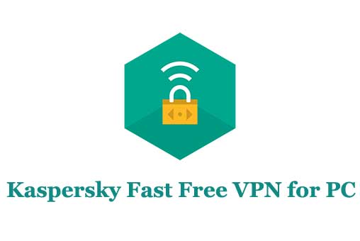 Kaspersky Fast Free VPN for PC