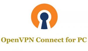 OpenVPN Connect for PC Download (Windows & Mac) - Trendy Webz