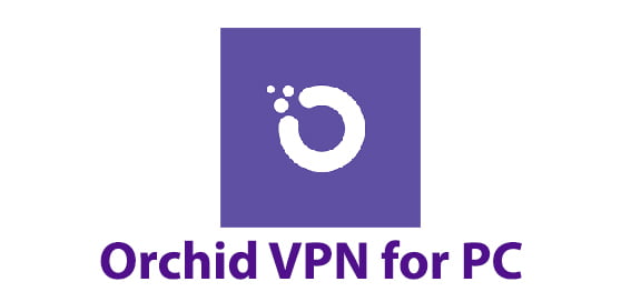 Orchid VPN for PC