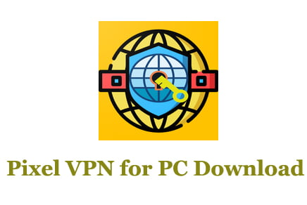 Pixel VPN for PC