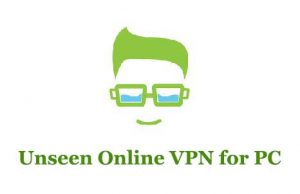 Unseen Online VPN for PC - Windows 11/10 Download - Trendy Webz