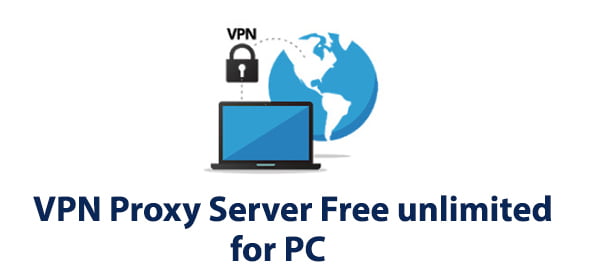 VPN Proxy Server Free unlimited for PC