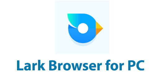Lark Browser for PC