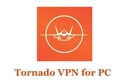 Tornado VPN for PC