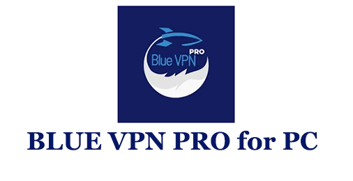 Download Free BLUE VPN PRO for PC