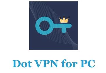 How to Download Dot VPN for PC