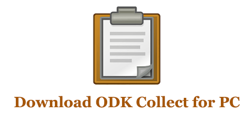 Download ODK Collect for PC (Windows and Mac)