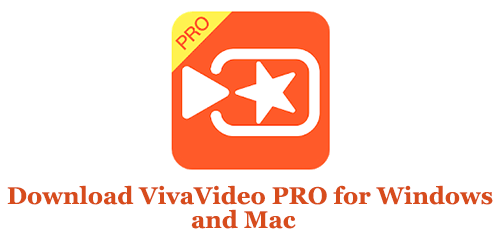 Download VivaVideo PRO for Windows and Mac