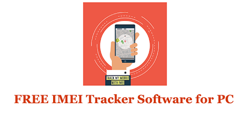 FREE IMEI Tracker Software for PC (Windows and Mac)