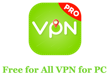 How to Download Free for All VPN for PC 