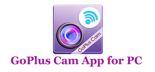 GoPlus Cam App for PC (Windows and Mac)
