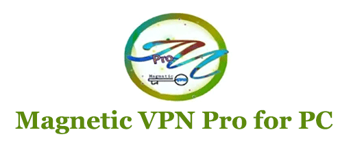 How to FREE Download Magnetic VPN Pro for PC