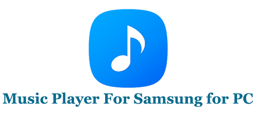 Music Player For Samsung for PC 