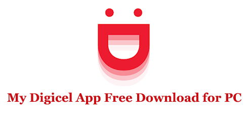 My Digicel App Free Download for PC Windows and Mac