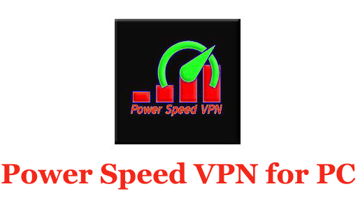 Power Speed VPN for PC