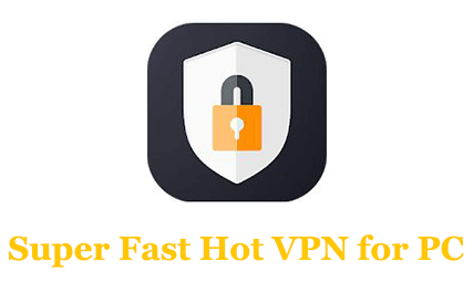 How to Download Super Fast Hot VPN for PC