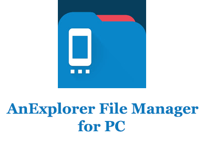 AnExplorer File Manager for PC (Windows and Mac)