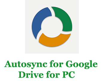 Autosync for Google Drive for PC (Windows and Mac)