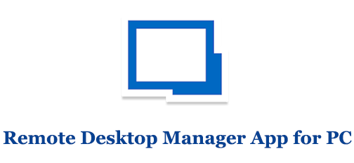 Remote Desktop Manager App for PC (Mac and Windows)