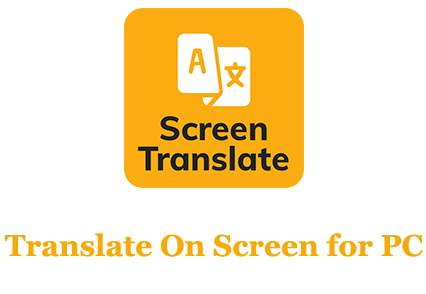 Translate On Screen for PC (Windows and Mac)