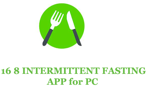 16 8 INTERMITTENT FASTING App for PC