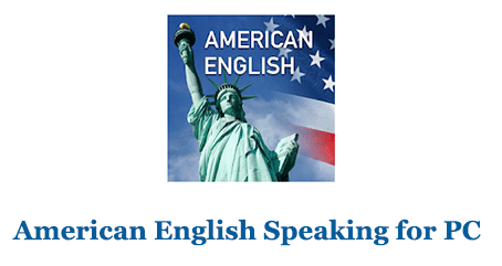 American English Speaking for PC – Mac and Windows 7/8/10