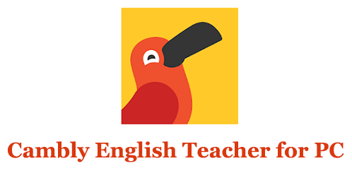 Cambly English Teacher for PC – Mac and Windows 7/8/10