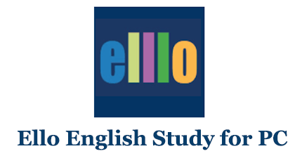 Ello English Study for PC – Mac and Windows 7/8/10