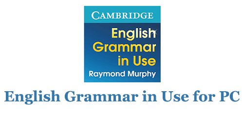 English Grammar in Use for PC – Mac and Windows 7/8/10