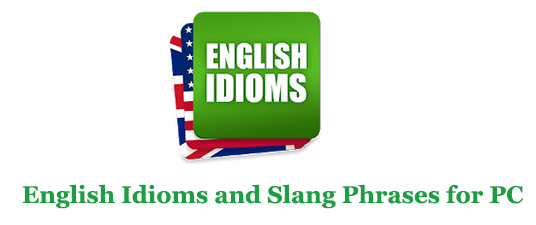 English Idioms and Slang Phrases for PC – Mac and Windows 7/8/10