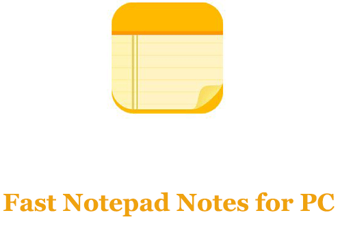 Fast Notepad Notes for PC 