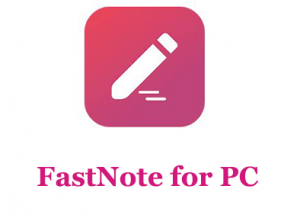 How to Download FastNote for PC (Windows 10/8/7 and Mac) - Trendy Webz