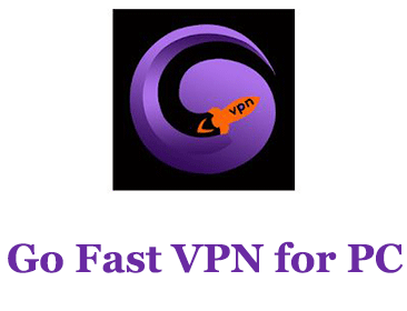 Go Fast VPN for PC